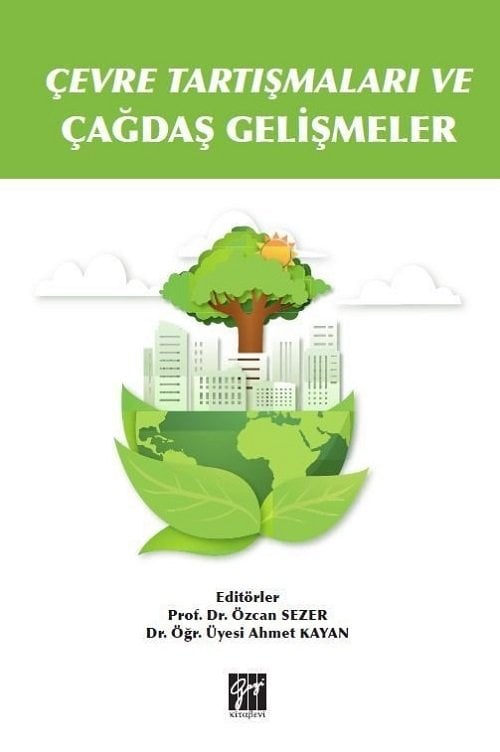 Gazi Kitabevi Çevre Tartışmaları ve Çağdaş Gelişmeler - Özcan Sezer Ahmet Kayan Gazi Kitabevi Gazi Kitabevi Çevre Tartışmaları ve Çağdaş Gelişmeler - Özcan Sezer Ahmet Kayan Gazi Kitabevi