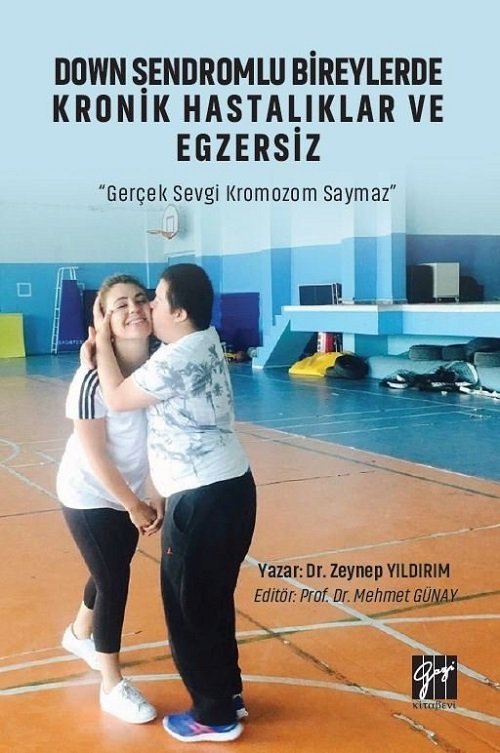 Gazi Kitabevi Down Sendromlu Bireylerde Kronik Hastalıklar Ve Egzersiz - Zeynep Yıldırım Gazi Kitabevi Gazi Kitabevi Down Sendromlu Bireylerde Kronik Hastalıklar Ve Egzersiz - Zeynep Yıldırım Gazi Kitabevi
