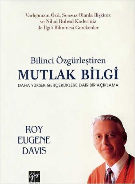 Gazi Kitabevi Bilinci Özgürleştiren Mutlak Bilgi - Roy Eugene Davis Gazi Kitabevi Gazi Kitabevi Bilinci Özgürleştiren Mutlak Bilgi - Roy Eugene Davis Gazi Kitabevi
