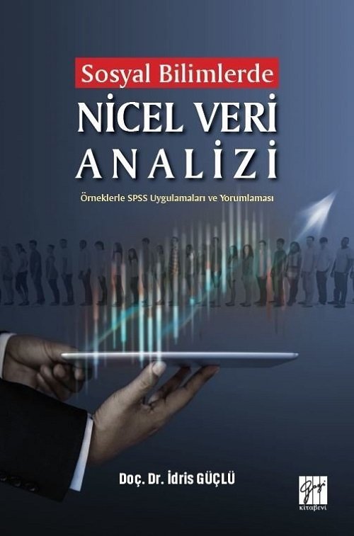Gazi Kitabevi Sosyal Bilimlerde Nicel Veri Analizi-Örneklerle SPSS Uygulamaları ve Yorumlamaları - İdris Güçlü Gazi Kitabevi Gazi Kitabevi Sosyal Bilimlerde Nicel Veri Analizi-Örneklerle SPSS Uygulamaları ve Yorumlamaları - İdris Güçlü Gazi Kitabevi
