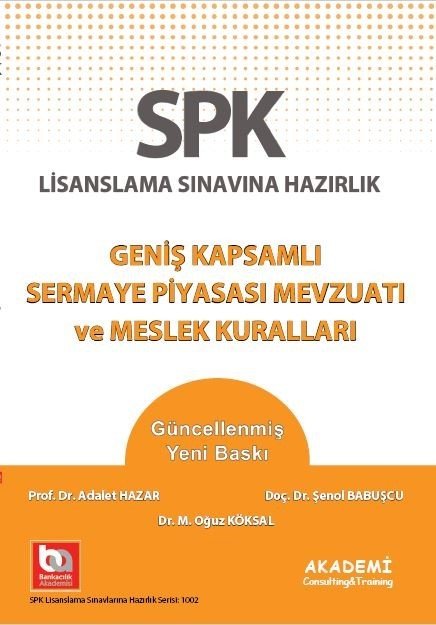 Akademi SPK Geniş Kapsamlı Sermaye Piyasası Mevzuatı ve Meslek Kuralları Akademi Consulting Yayınları Akademi SPK Geniş Kapsamlı Sermaye Piyasası Mevzuatı ve Meslek Kuralları Akademi Consulting Yayınları