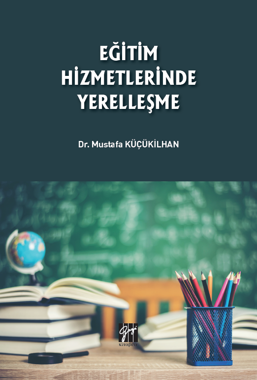 Gazi Eğitim Hizmetlerinde Yerelleşme - Mustafa Küçükilhan Gazi Kitabevi