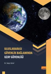Nobel Uluslararası Güvenlik Bağlamında Uzay Güvenliği - Serap Gürsel Nobel Bilimsel Eserler Nobel Uluslararası Güvenlik Bağlamında Uzay Güvenliği - Serap Gürsel Nobel Bilimsel Eserler