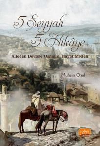 Nobel 5 Seyyah 5 Hikâye Aileden Devlete Osmanlı Hayat Modeli - Muhsin Önal Nobel Bilimsel Eserler