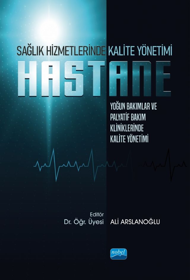 Nobel Sağlık Hizmetlerinde Kalite Yönetimi Yoğun Bakımlar ve Palyatif Bakım Kliniklerinde Kalite Yönetimi - Ali Arslanoğlu Nobel Akademi Yayınları Nobel Sağlık Hizmetlerinde Kalite Yönetimi Yoğun Bakımlar ve Palyatif Bakım Kliniklerinde Kalite Yönetimi - Ali Arslanoğlu Nobel Akademi Yayınları