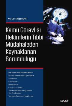 Seçkin Kamu Görevlisi Hekimlerin Tıbbi Müdahaleden Kaynaklanan Sorumluluğu - Simge Demir Seçkin Yayınları Seçkin Kamu Görevlisi Hekimlerin Tıbbi Müdahaleden Kaynaklanan Sorumluluğu - Simge Demir Seçkin Yayınları
