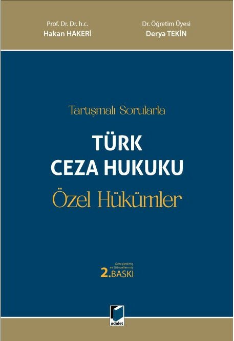 Adalet Tartışmalı Sorularla Türk Ceza Hukuku Özel Hükümler 2. Baskı - Hakan Hakeri Derya Tekin Adalet Yayınevi Adalet Tartışmalı Sorularla Türk Ceza Hukuku Özel Hükümler 2. Baskı - Hakan Hakeri Derya Tekin Adalet Yayınevi