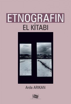 Anı Yayıncılık Etnografın El Kitabı - Arda Arıkan Anı Yayıncılık Anı Yayıncılık Etnografın El Kitabı - Arda Arıkan Anı Yayıncılık