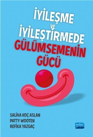 Nobel İyileşme ve İyileştirmede Gülümsemenin Gücü - Saliha Koç Aslan Nobel Akademi Yayınları Nobel İyileşme ve İyileştirmede Gülümsemenin Gücü - Saliha Koç Aslan Nobel Akademi Yayınları