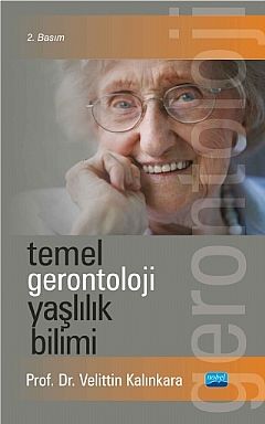 Nobel Temel Gerontoloji Yaşlılık Bilimi - Velittin Kalınkara Nobel Akademi Yayınları Nobel Temel Gerontoloji Yaşlılık Bilimi - Velittin Kalınkara Nobel Akademi Yayınları