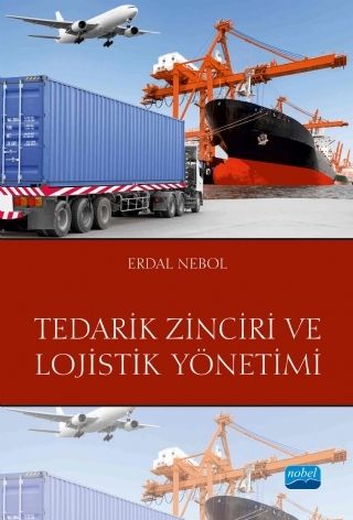 Nobel Tedarik Zinciri ve Lojistik Yönetimi - Erdal Nebol Nobel Akademi Yayınları Nobel Tedarik Zinciri ve Lojistik Yönetimi - Erdal Nebol Nobel Akademi Yayınları
