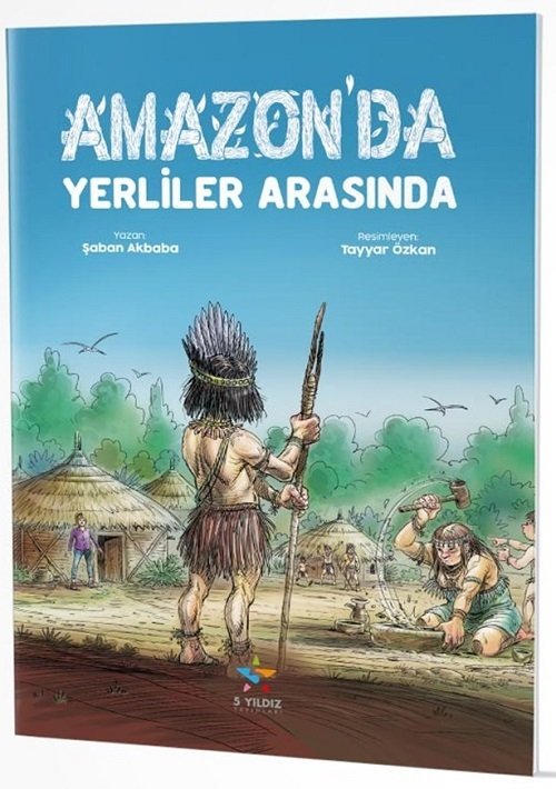 Amazonda Yerliler Arasında Hikaye Kitabı 5 Yıldız Yayınları Amazonda Yerliler Arasında Hikaye Kitabı 5 Yıldız Yayınları