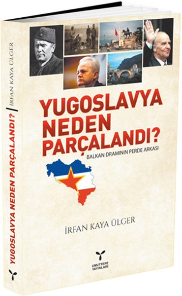 Umuttepe Yugoslavya Neden Parçalandı? - İrfan Kaya Ülger Umuttepe Yayınları Umuttepe Yugoslavya Neden Parçalandı? - İrfan Kaya Ülger Umuttepe Yayınları