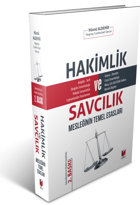 Adalet Hakimlik ve Savcılık Mesleğinin Temel Esasları 2. Baskı - Hüsnü Aldemir Adalet Yayınevi Adalet Hakimlik ve Savcılık Mesleğinin Temel Esasları 2. Baskı - Hüsnü Aldemir Adalet Yayınevi