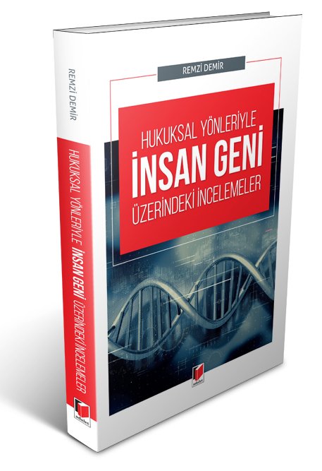 Adalet Hukuksal Yönleriyle İnsan Geni Üzerindeki İncelemeler - Remzi Demir Adalet Yayınevi Adalet Hukuksal Yönleriyle İnsan Geni Üzerindeki İncelemeler - Remzi Demir Adalet Yayınevi