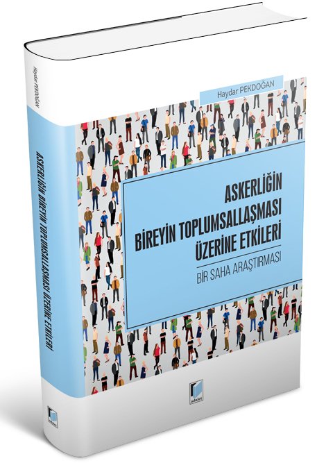 Adalet Askerliğin Bireyin Toplumsallaşması Üzerine Etkileri - Haydar Pekdoğan Adalet Yayınevi Adalet Askerliğin Bireyin Toplumsallaşması Üzerine Etkileri - Haydar Pekdoğan Adalet Yayınevi