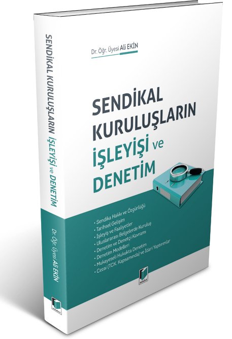Adalet Sendikal Kuruluşların İşleyişi ve Denetim - Ali Ekin Adalet Yayınevi Adalet Sendikal Kuruluşların İşleyişi ve Denetim - Ali Ekin Adalet Yayınevi