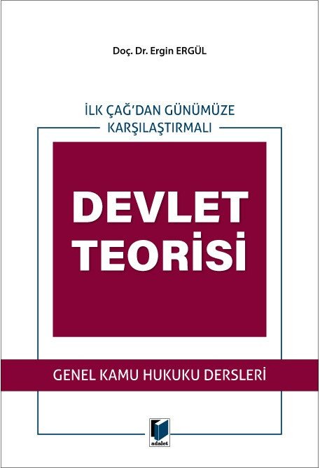 Adalet İlk Çağ'dan Günümüze Karşılaştırmalı Devlet Teorisi - Ergin Ergül Adalet Yayınevi Adalet İlk Çağ'dan Günümüze Karşılaştırmalı Devlet Teorisi - Ergin Ergül Adalet Yayınevi