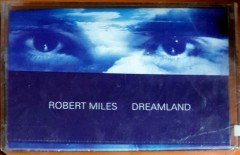 Miles dreamland. Robert Miles Dreamland 1996. Robert Miles кассета.